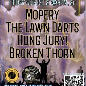 Mopery/The Lawn Darts/Hung Jury!/Broken Thorn